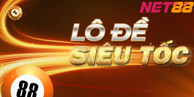 Lô Đề Siêu Tốc NET88 Là Gì? Tìm Hiểu Chi Tiết