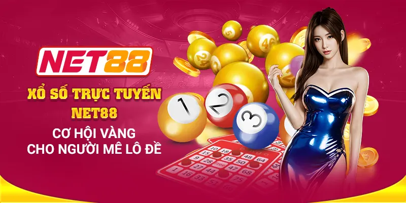 Xổ Số NET88 – Tại Sao Lại Nổi Bật?